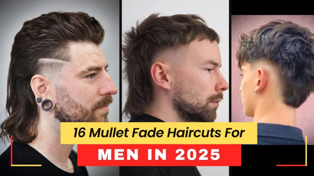 16 Mullet Fade Haircuts For Men in 2025
